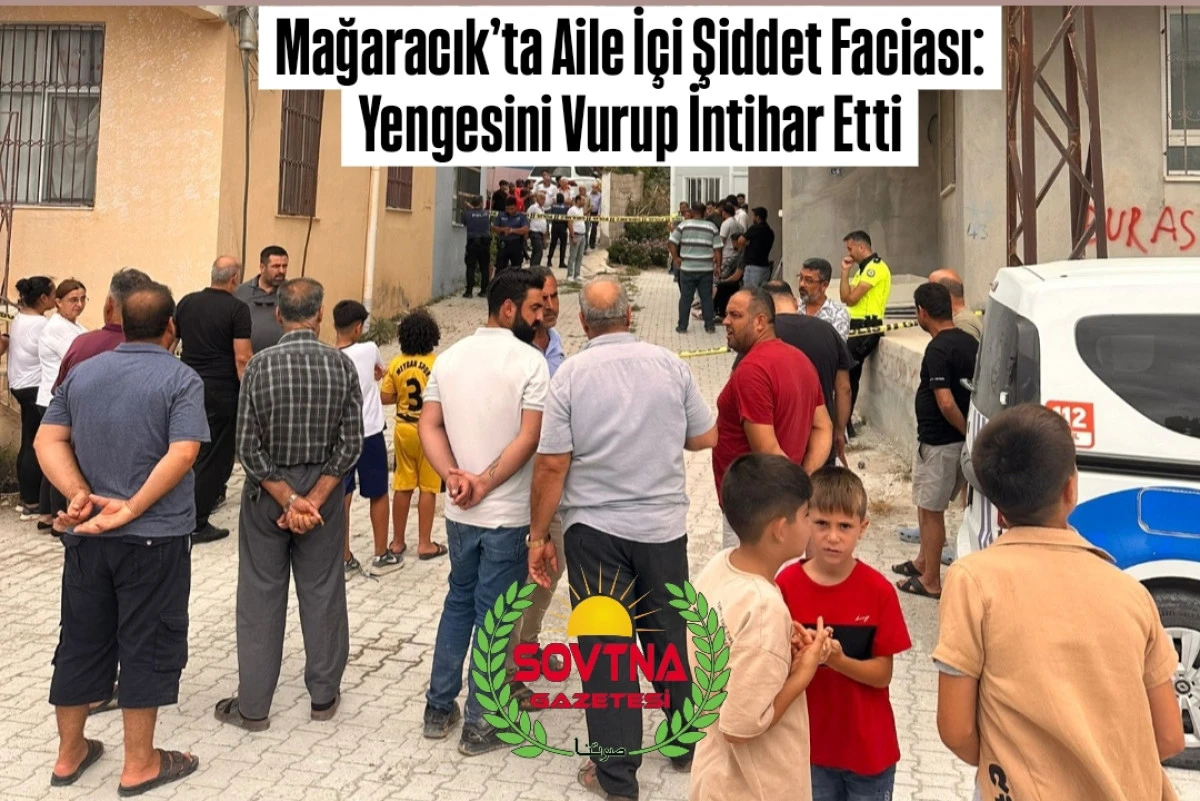 Mağaracık&rsquo;ta Aile İ&ccedil;i Şiddet Faciası: Yengesini Vurup İntihar Etti