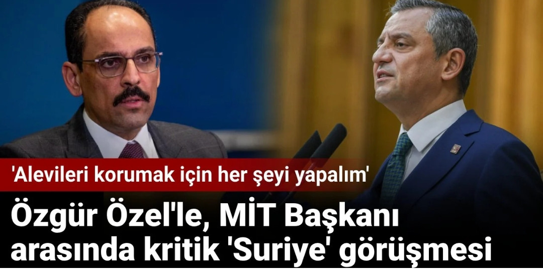 Özgür Özel'den MİT Başkanı ile Kritik Görüşme: 