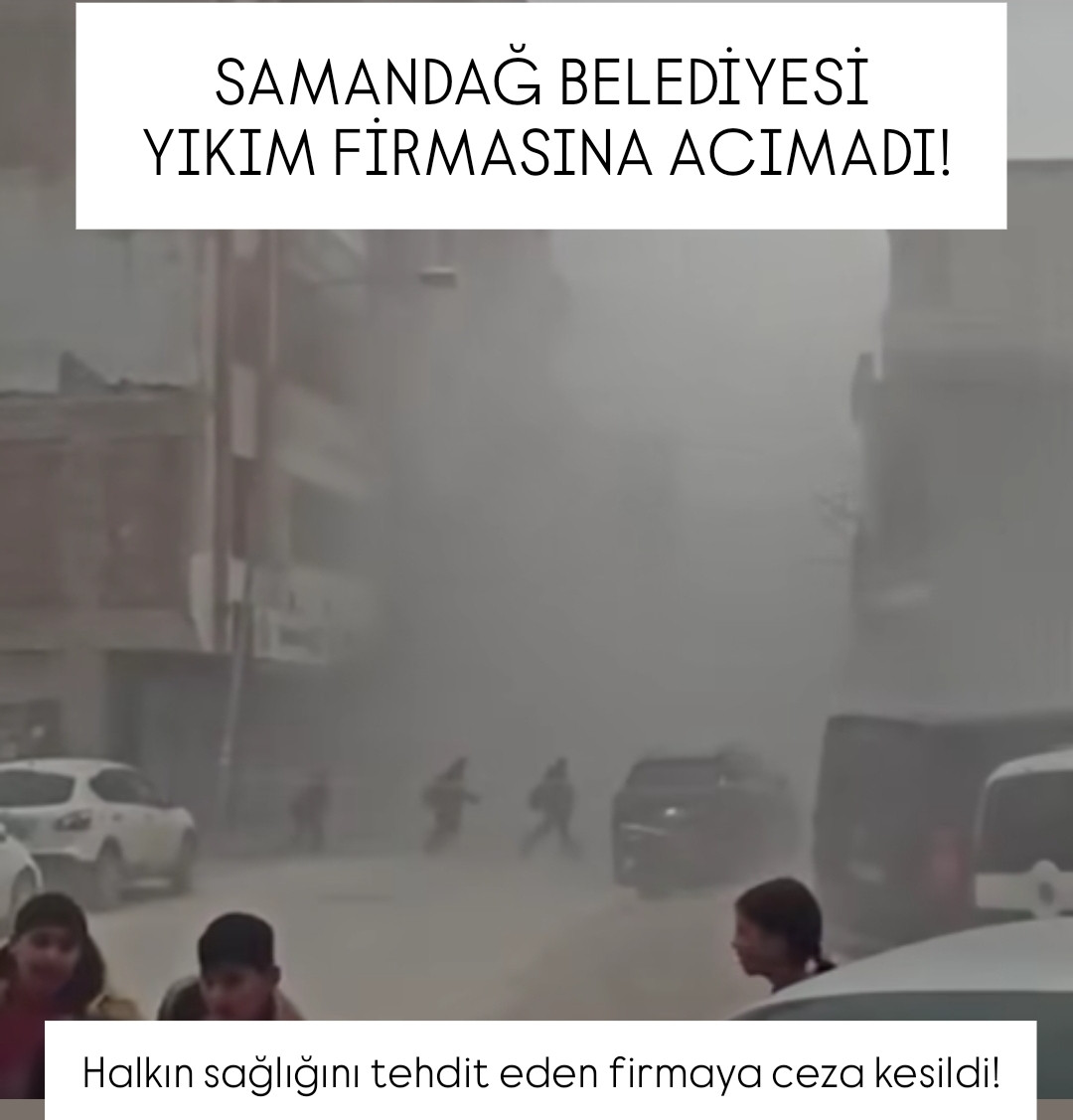 SAMANDAĞ BELEDİYESİ YIKIM FİRMASINA ACIMADI CEZAYI KESTİ