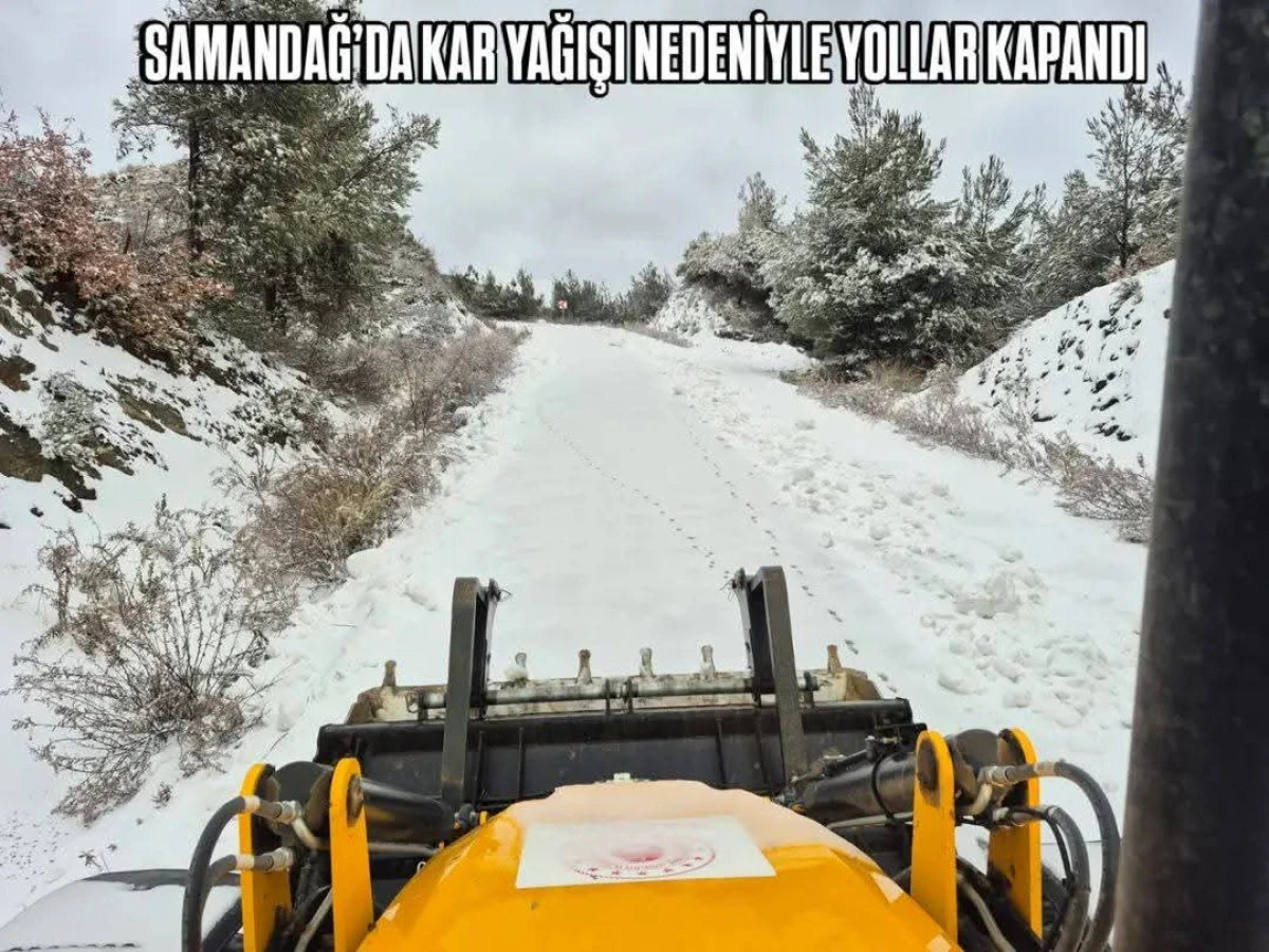 SAMANDAĞ&rsquo;DA KAR YAĞIŞI NEDENİYLE YOLLAR KAPANDI