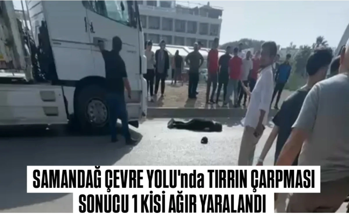 Samandağ'da Yine Kaza: Bir Kişi Ağır Yaralandı